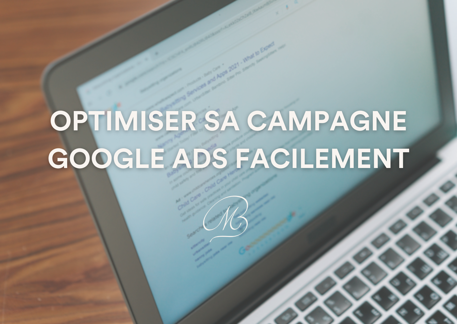 optimiser sa campagne google ads facilement astuces consultante sea normandie